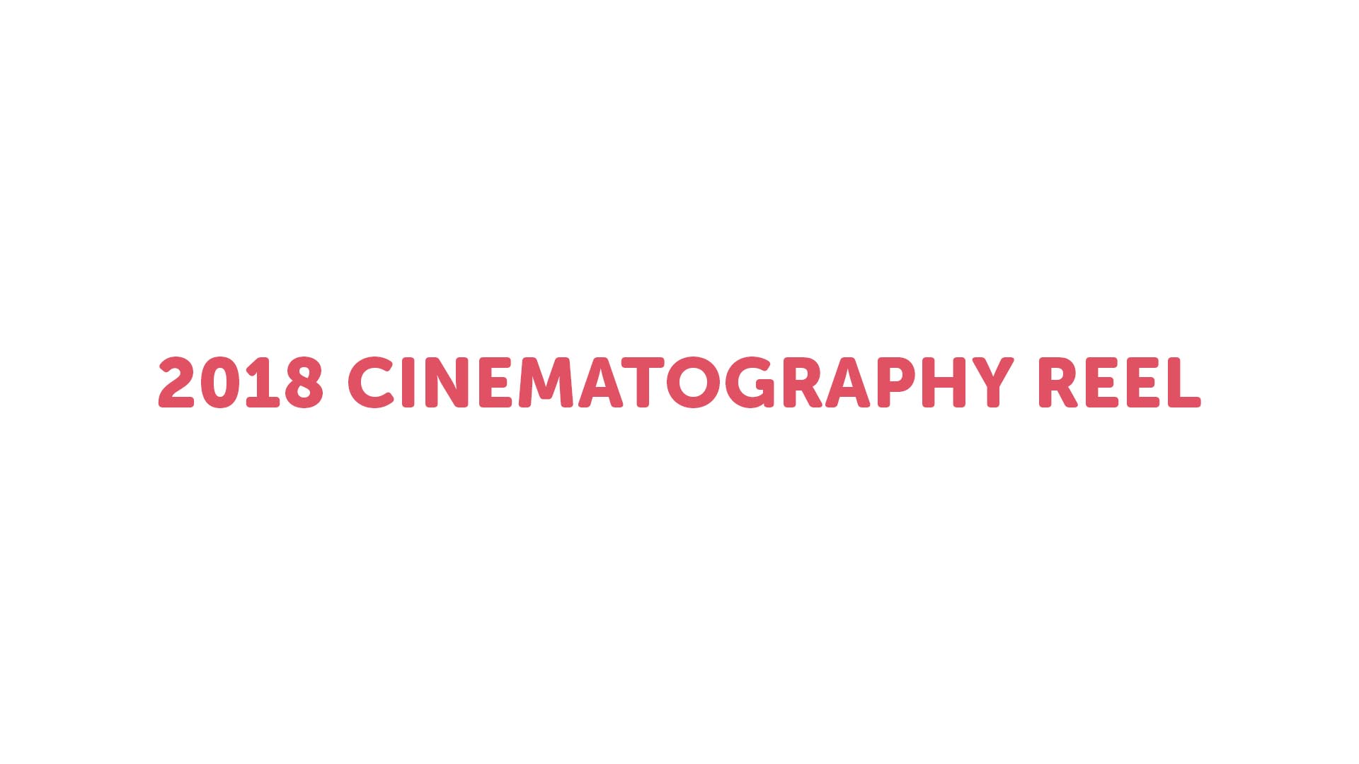 2018 Cinematography Reel