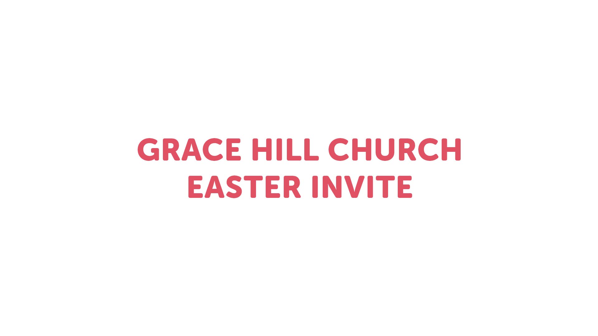 Grace Hill Church Easter Invite 2019