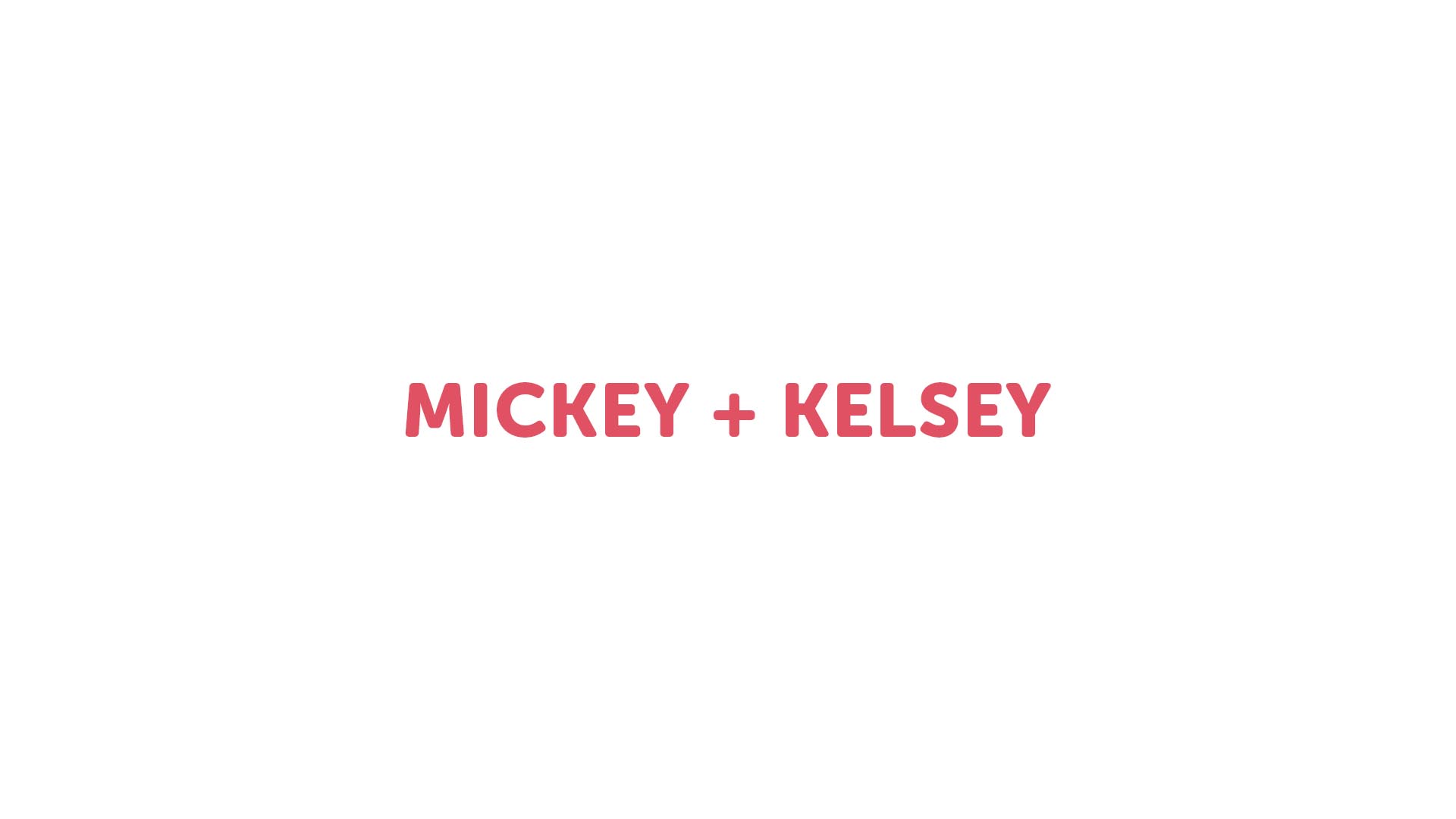 Mickey + Kelsey