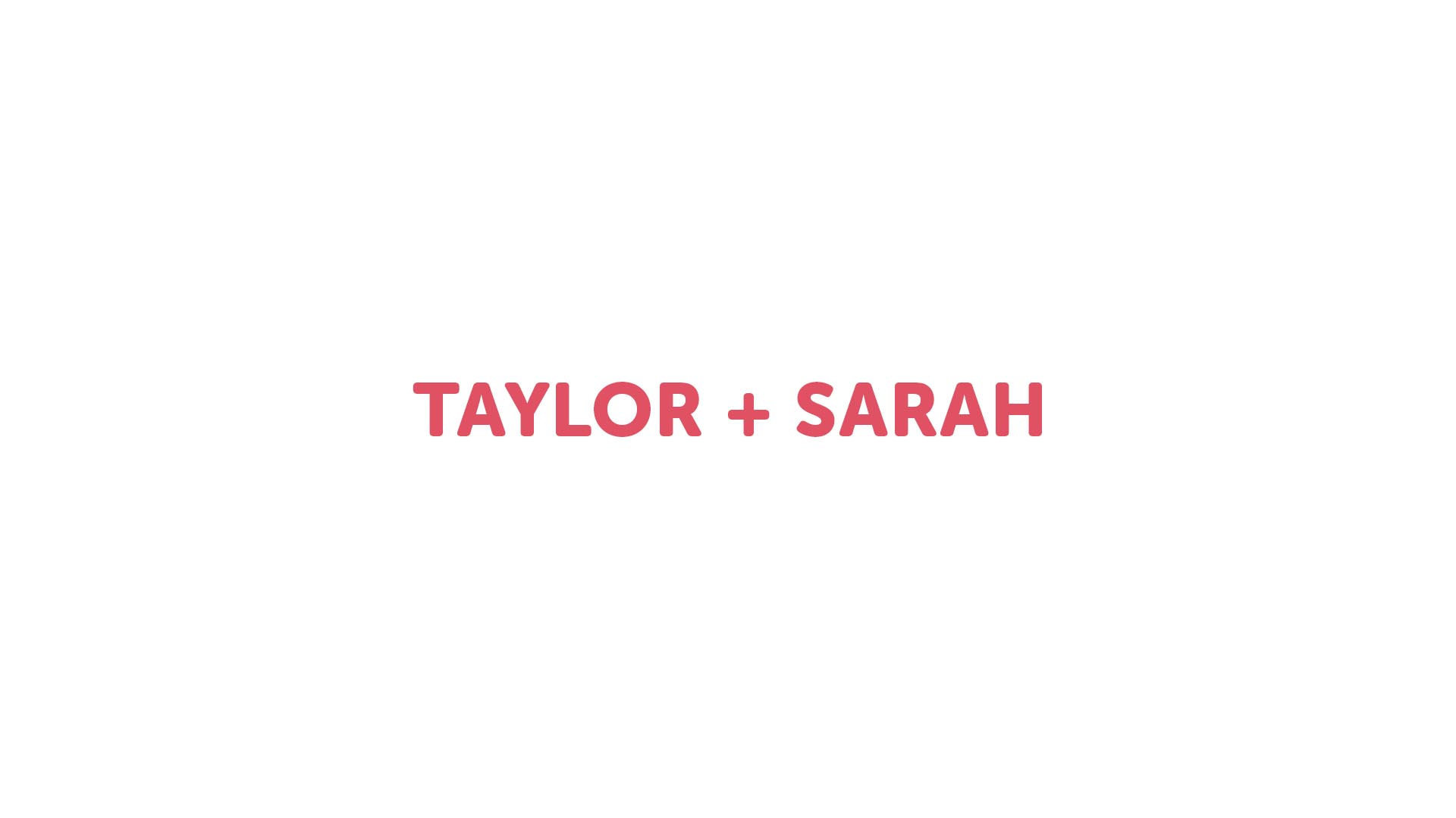 Taylor + Sarah